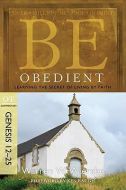 Be Obedient (Genesis 12-25) - Updated