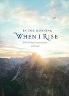 In the Morning When I Rise