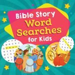 Bible Story Word Searches for Kids, Ages 4 to 8