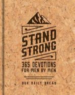 Stand Strong : 365 Devotions for Men by Men: Deluxe Edition