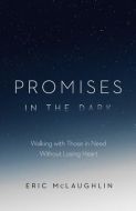 Promises in the Dark:Walking with Those In Need  