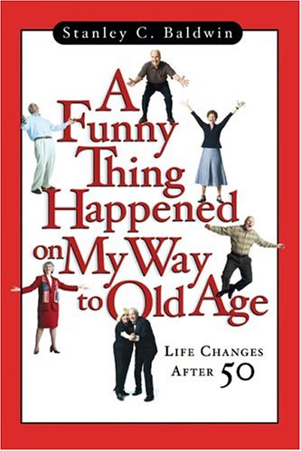 Funny Thing Happened On My Way To Old Age *