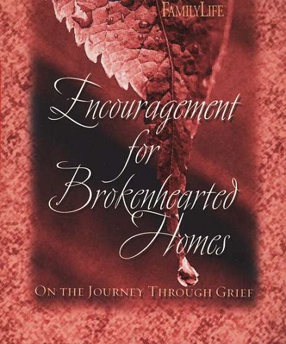 Encouragement For Brokenhearted Homes