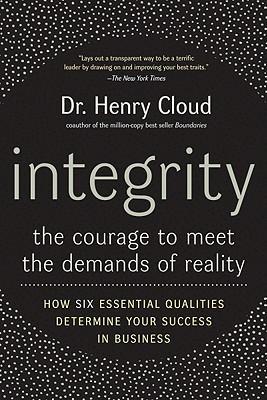 Integrity: The Courage To Meet The Demands Of Reality