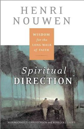 Henri Nouwen's Spiritual Direction - Cru Media Ministry