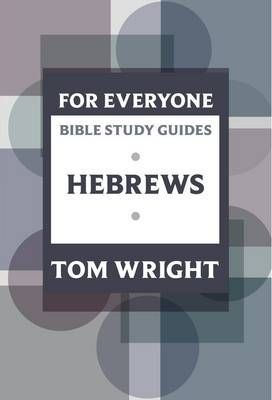 For Everyone Bible Study Guide: Hebrews