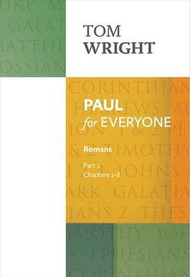 Paul for Everyone: Romans: Chapters 1-8 Part 1