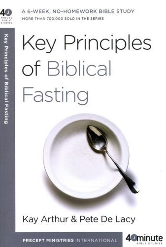 40 Minute Bible Study- Key Principles of Biblical Fasting