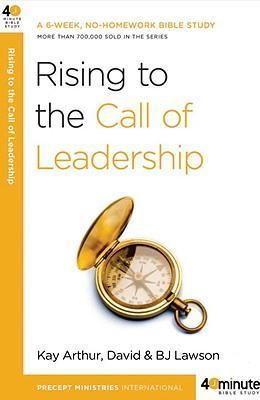 40 Minute Bible Study- Rising to the Call of Leadership