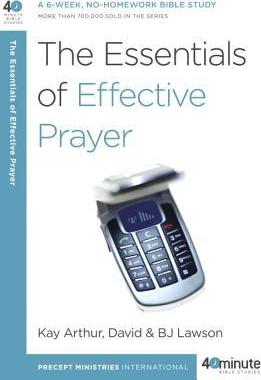 The 40 Minute Bible Study- Essentials of Effective Prayer
