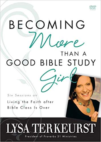 Becoming More Than a Good Bible Study Girl - DVD