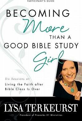 Becoming More Than a Good Bible Study Girl - Study Guide with DVD