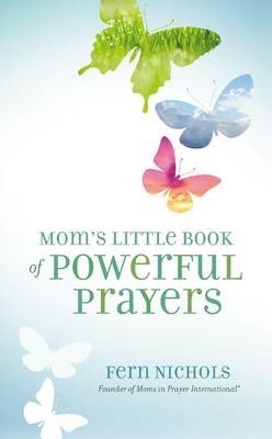 Mom's Little Book of Powerful Prayers