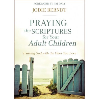 Praying The Scriptures For Your Adult Children