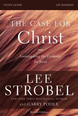 Case for Christ Study Guide, The - Revised Edition