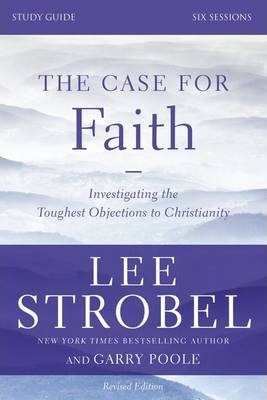 Case for Faith Study Guide, The - Revised Edition