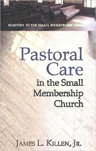 Pastoral Care In The Small Membership Church