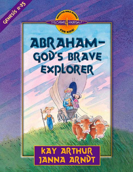 Abraham — God's Brave Explorer