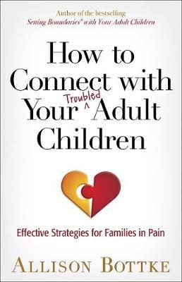 How to Connect with Your Troubled Adult Children