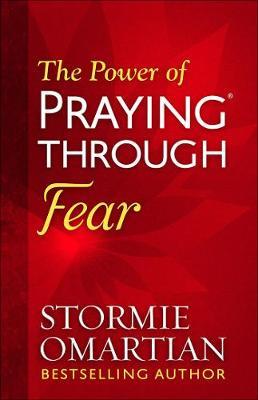 Power of Praying Through Fear, The