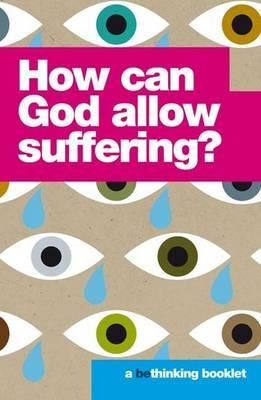 How Can God allow suffering?