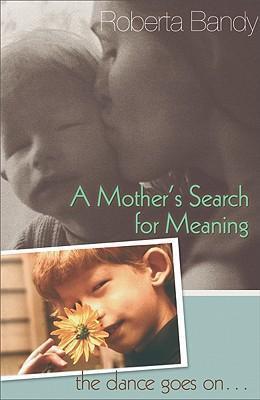 Mother's Search for Meaning, A