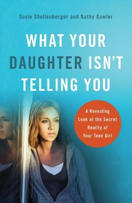 What Your Daughter Isn't Telling You