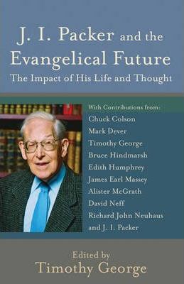 J.I.Packer And The Evangelical Future