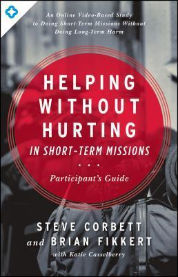 Helping Without Hurting in Short-Term Missions- Participant's Guide