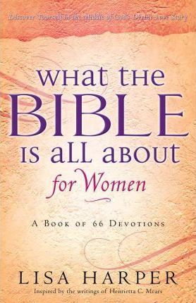 What The Bible Is All About For Women (66 Devotions)