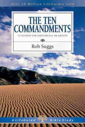 LifeGuide Bible Study(US)- Ten Commandments, The