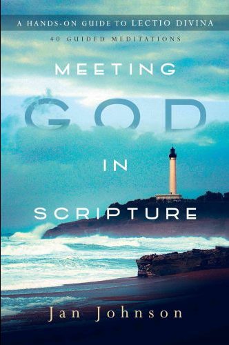 Meeting God in Scripture - A Hands-On Guide to Lectio Divina