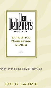 New Believer’s Guide to Effective Christian Living
