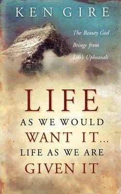 Life As We Would Want It...Life As We Are Given It