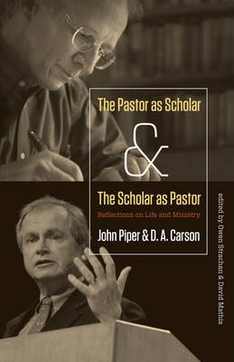 The Pastor As Scholar & The Scholar As Pastor
