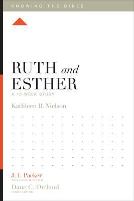 Knowing The Bible Sr-Ruth & Esther:12-Week Study 