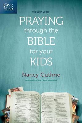 The One Year Praying through the Bible for Your Kids