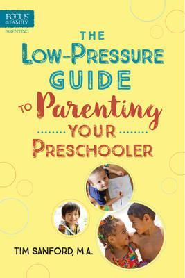 The Low-Pressure Guide To Parenting Yr Preschooler