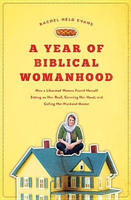 Year Of Biblical Womanhood, A