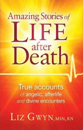 Amazing Stories of Life After Death