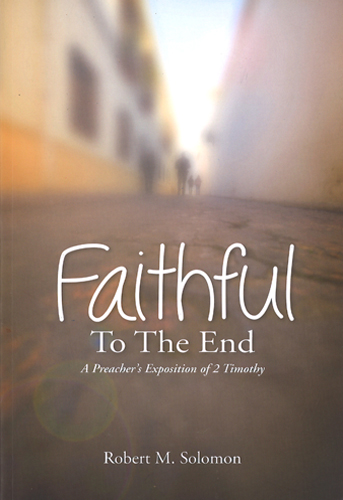 Faithful  To The End (Robert M Solomon)