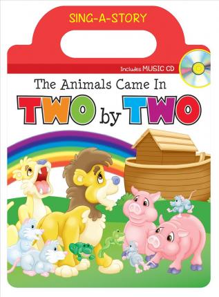 Animals Came in Two by Two: Sing-a-Story with CD
