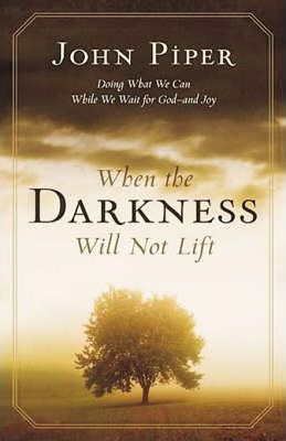 When The Darkness Will Not Lift