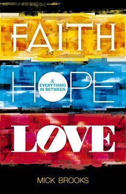 Faith, Hope, Love And Everything In Between
