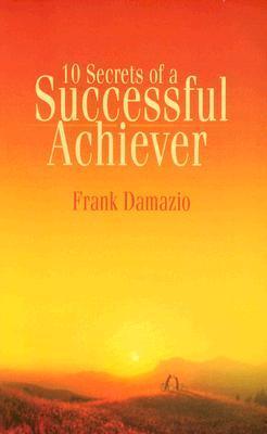 10 Secrets Of A Successful Achiever