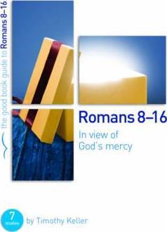 Romans 8-16: In View of God's Mercy Bible Study