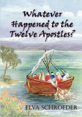 Whatever Happened to the Twelve Apostles?