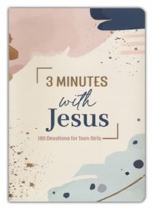 3 Minutes with Jesus: 180 Devotions for Teen Girls