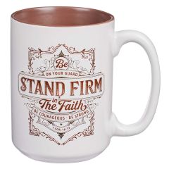 Mug: Ceramic-Stand Firm in the Faith, 1 Corinthians 16:13, MUG547