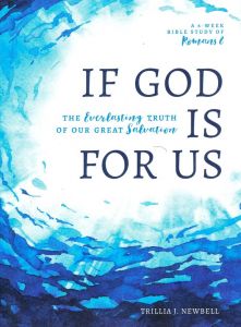 If God Is For Us: 6-Week Bible Study of Romans 8